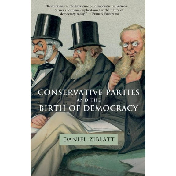 Cambridge Studies in Comparative Politic Conservative Parties and the Birth of Democracy, (Paperback)