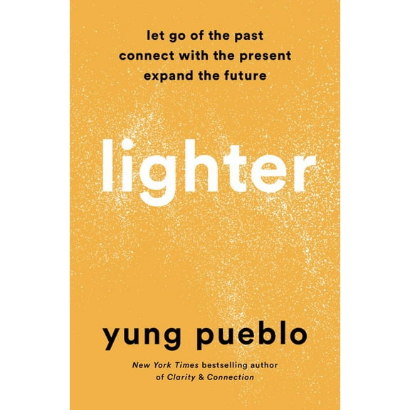 Lighter: Let Go of the Past, Connect with the Present, and Expand the Future (Hardcover)
