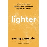 Lighter : Let Go of the Past, Connect with the Present, and Expand the Future (Hardcover)