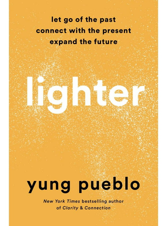 Lighter : Let Go of the Past, Connect with the Present, and Expand the Future (Hardcover)