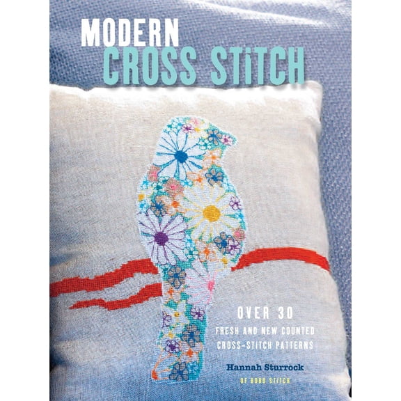 Pre-Owned Modern Cross Stitch: Over 30 Fresh and New Counted Cross-Stitch Patterns (Paperback) 1782492402 9781782492405