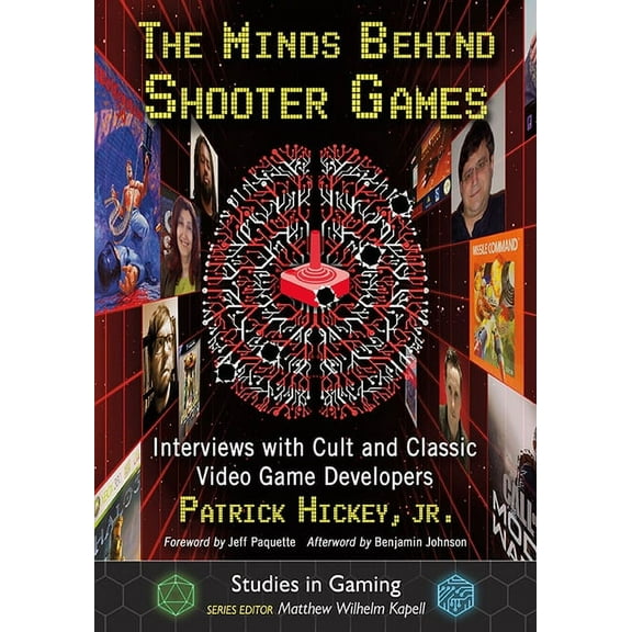 Studies in Gaming The Minds Behind Shooter Games: Interviews with Cult and Classic Video Game Developers, (Paperback)