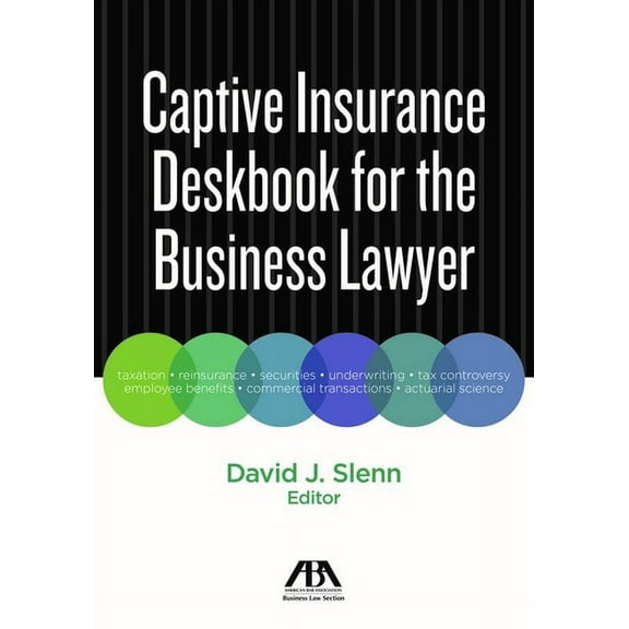 Captive Insurance Deskbook for the Business Lawyer (Paperback)