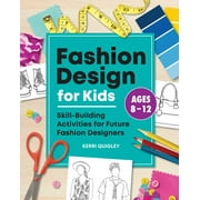 Fashion Design for Kids : Skill-Building Activities for Future Fashion Designers (Paperback)