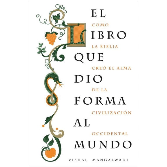 El Libro Que Dio Forma Al Mundo: Como La Biblia CreÃ³ El Alma de la CivilizaciÃ³n Occidental, (Paperback)