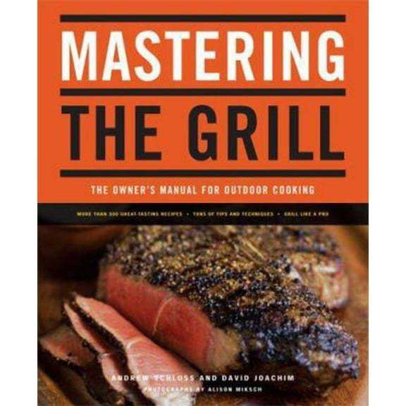 Pre-Owned Mastering the Grill: The Owner's Manual for Outdoor Cooking (Paperback) 0811849643 9780811849647