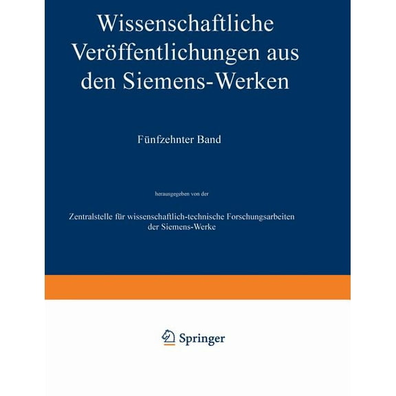 Wissenschaftliche VerÃ¶ffentlichungen Aus Den Siemens-Werken: XV. Band Erstes Heft (Abgeschlossen Am 31. Dezember 1935), (Paperback)
