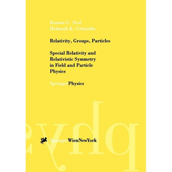 Relativity, Groups, Particles: Special Relativity and Relativistic Symmetry in Field and Particle Physics, (Paperback)