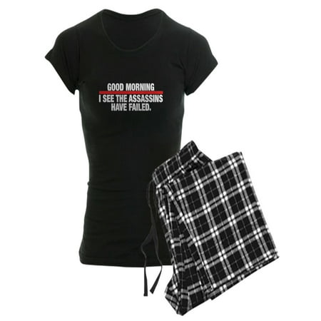 CafePress - Good Morning I See The Assassins Have Failed Pajam - Women's Dark (Best Way To Have A Good Night Sleep)