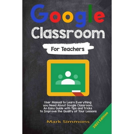 Google Classroom : 2021 Edition (Paperback)