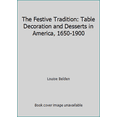 thumbnail image 1 of Pre-Owned The Festive Tradition: Table Decoration and Desserts in America, 1650-1900 (Hardcover) 0393016188 9780393016185, 1 of 1