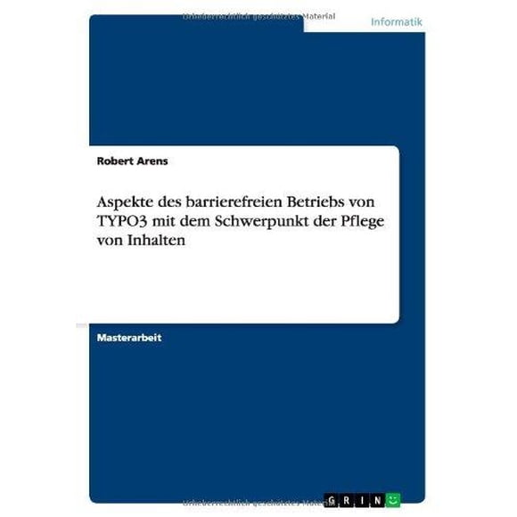 Aspekte Des Barrierefreien Betriebs Von Typo3 Mit Dem Schwerpunkt Der Pflege Von Inhalten