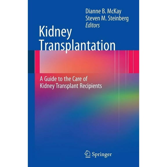 Kidney Transplantation: A Guide to the Care of Kidney Transplant Recipients, (Paperback)