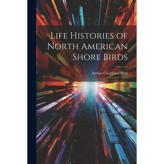 Life Histories of North American Shore Birds