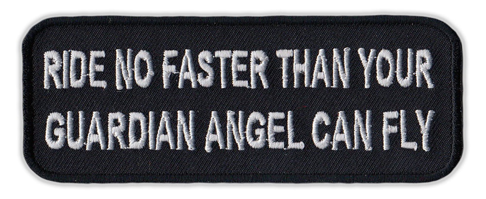 4" NEVER RIDE FASTER THAN YOUR ANGEL CAN FLY MOTORCYCLE BIKER EMBROIDERED PATCH 