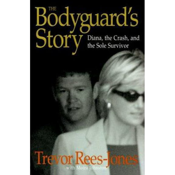 Pre-Owned The Bodyguard's Story: Diana, the Crash, and the Sole Survivor (Hardcover) 0446527750 9780446527750