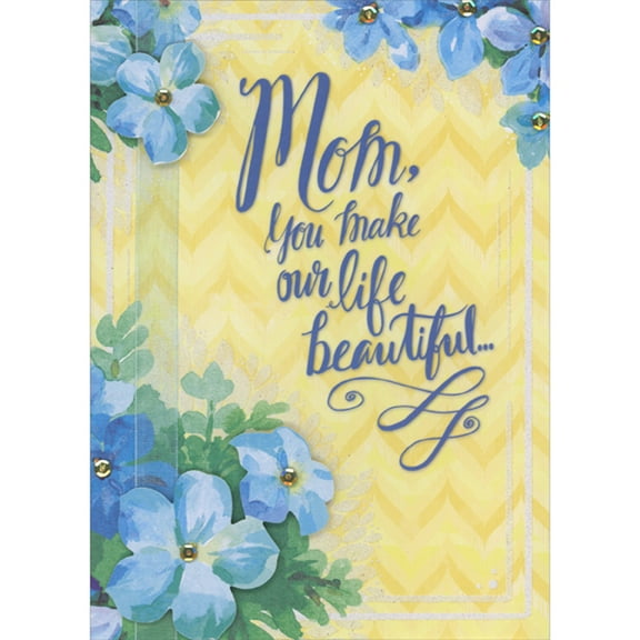 Designer Greetings Mom, You Make Our Life Beautiful 3D Die Cut Blue Flowers, Gold Sequins and Blue Ribbon Hand Decorated Mother's Day Card from All of Us
