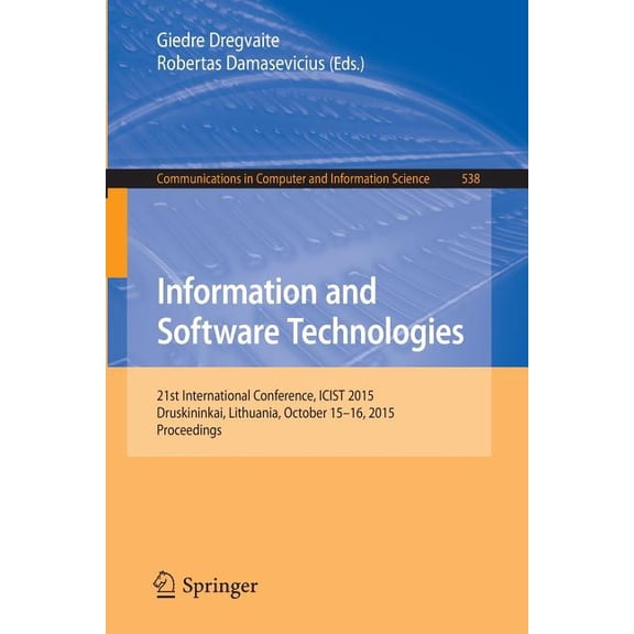 Communications in Computer and Informati Information and Software Technologies: 21st International Conference, Icist 2015, Druskininkai, Lithuania, October 15-16, Book 538, (Paperback)