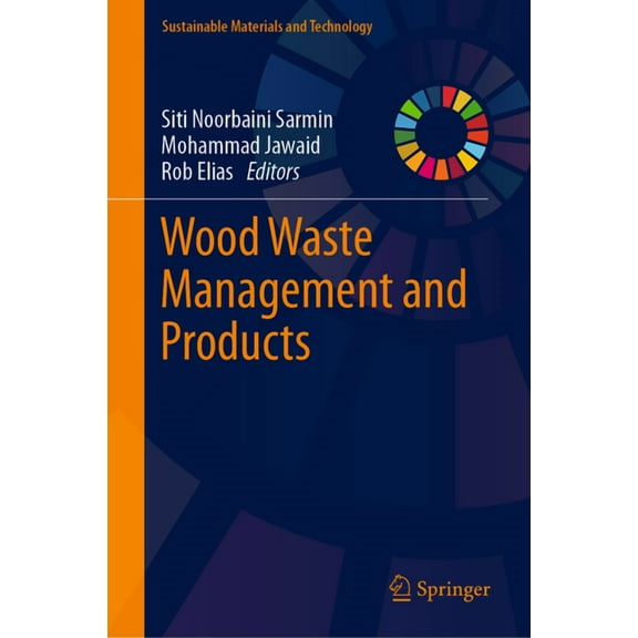 Sustainable Materials and Technology Wood Waste Management and Products, (Hardcover)