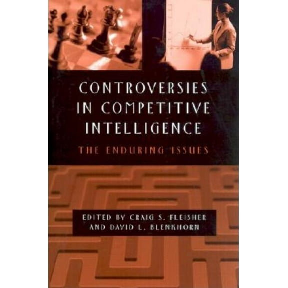 Controversies in Competitive Intelligence: The Enduring Issues, (Hardcover)
