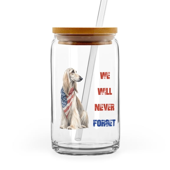 Patriot Afghan Hound We Will Never Forget Patriotic Remembrance Day 16oz Glass Cup Mug Dog Lover Glass Can with Bamboo Lid and Straw - 12014
