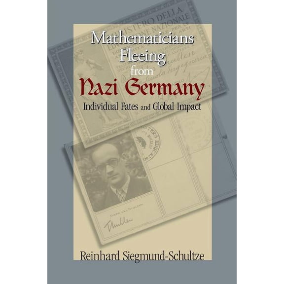 Mathematicians Fleeing from Nazi Germany: Individual Fates and Global Impact, (Paperback)