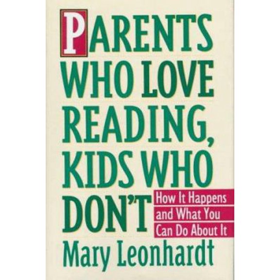Pre-Owned Parents Who Love Reading, Kids Who Don't: How It Happens and What You Can Do About It (Hardcover) 0517591642 9780517591642