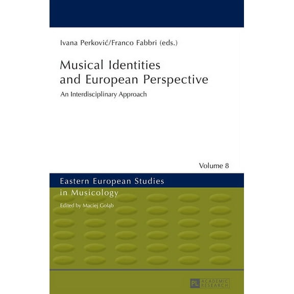 Eastern European Studies in Musicology: Musical Identities and European Perspective: An Interdisciplinary Approach (Hardcover)