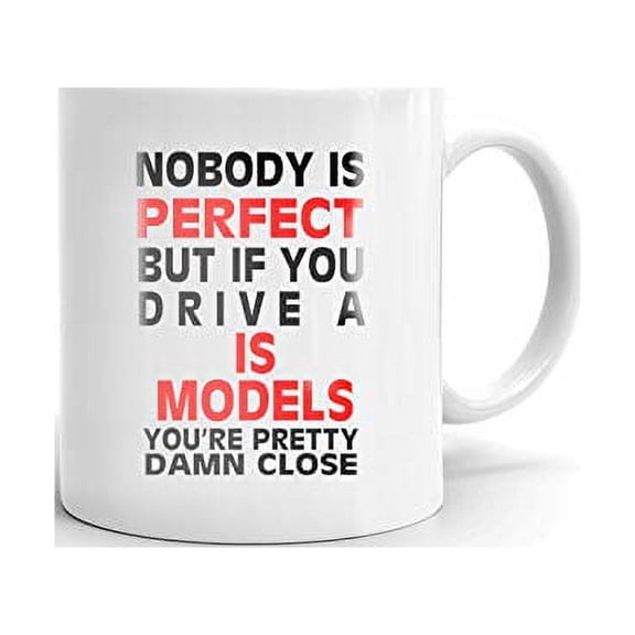 Nobody's Perfect Except IS MODELS Drive Coffee Tea Ceramic Mug Office Work Cup Gift 11 oz