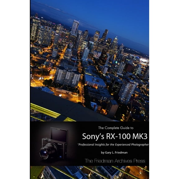 The Complete Guide to Sony's RX-100 MK3 (B&W Edition), (Paperback)