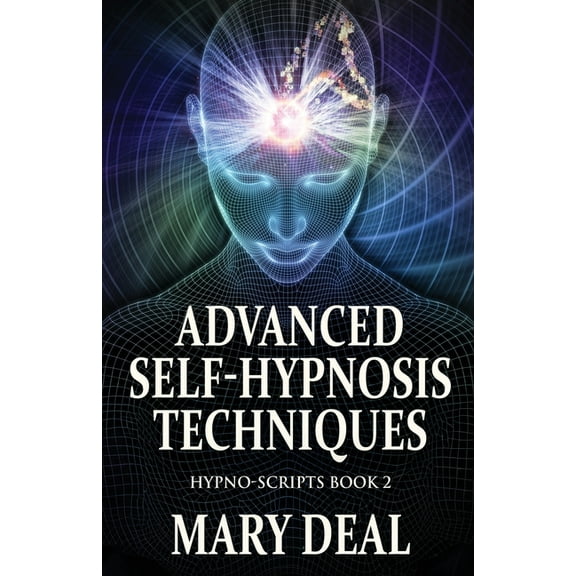 Hypno-Scripts Advanced Self-Hypnosis Techniques, Book 2, (Paperback)