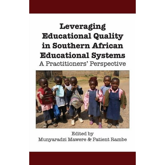 Leveraging Educational Quality in Southern African Educational Systems. A Practitioners' Perspective, (Paperback)