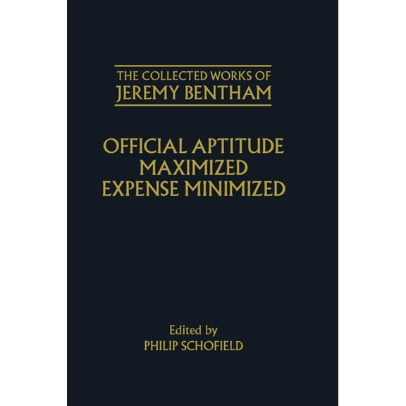 The ^Acollected Works of Jeremy Bentham Official Aptitude Maximized: Expense Minimized, (Hardcover)