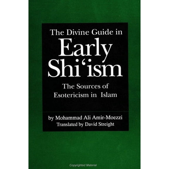The Divine Guide in Early Shi'ism: The Sources of Esotericism in Islam, (Paperback)