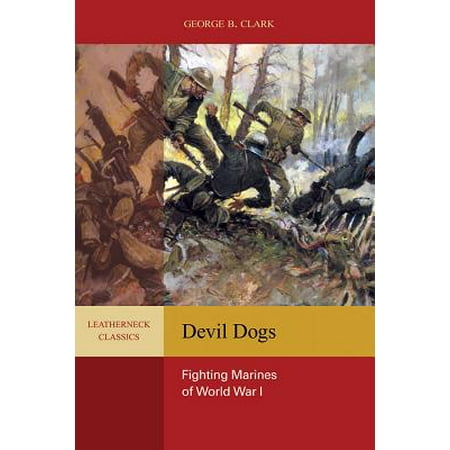 Devil Dogs : Fighting Marines of World War I (Best Fighting Dog Breed In The World)