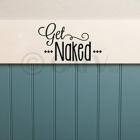 Get Naked Bathroom Decals Vinyl Lettering Wall Decal Sticker Funny Shower Sticker - Size: 7"H x 12"L - Color: Black