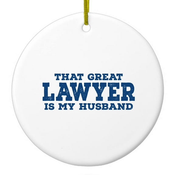 DistinctInk Hanging Ceramic Christmas Ornament - That Great Lawyer is My Husband - Gold String, 2-3/4 inch Diameter