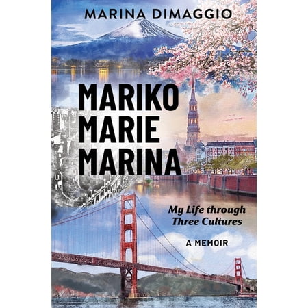 Mariko Marie Marina: My Life through Three Cultures A Memoir (Paperback)