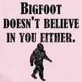 thumbnail image 2 of CafePress - Bigfoot Doesnt Believe In You Body Suit - Baby Light Bodysuit, Size Newborn - 24 Months, 2 of 4
