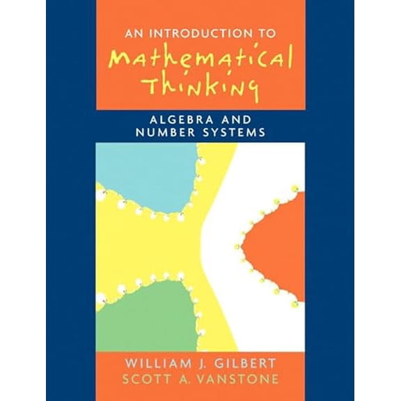 Pre-Owned Introduction to Mathematical Thinking: Algebra and Number Systems (Paperback) 0131848682 9780131848689