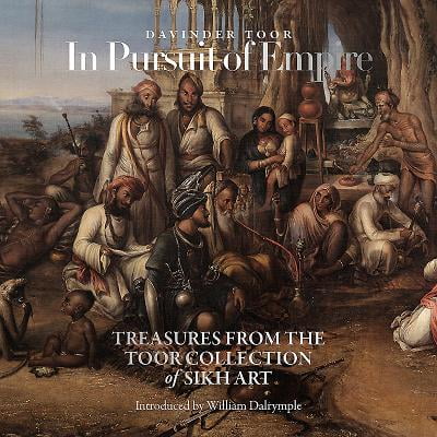Empire Art Collection - In Pursuit of Empire : Treasures from the Toor Collection of Sikh Art