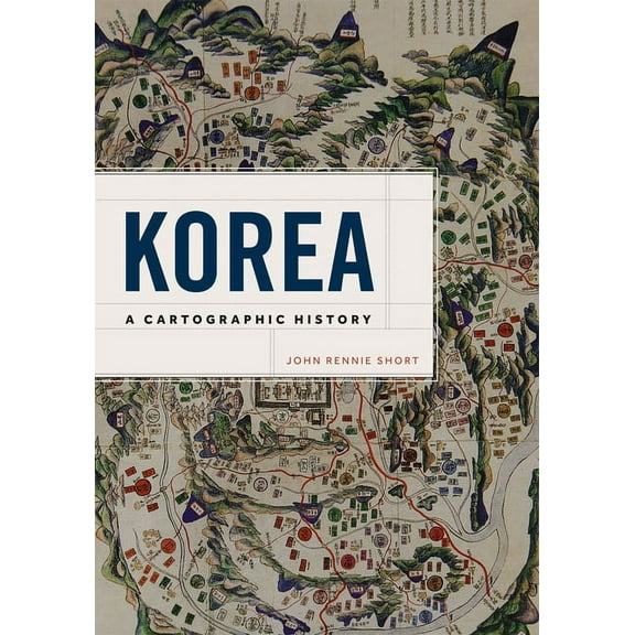 Korea : A Cartographic History (Hardcover)