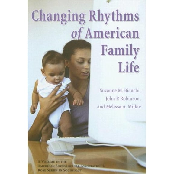 Pre-Owned Changing Rhythms of American Family Life (Rose Series in Sociology) (Hardcover) 087154136X 9780871541369