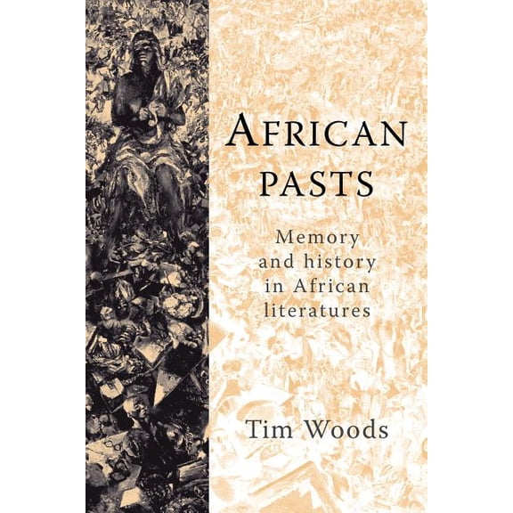 African Pasts: Memory and History in African Literatures, (Paperback)