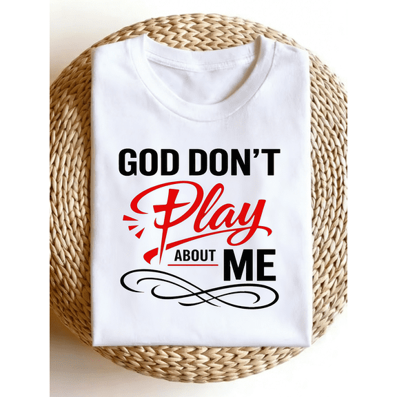 God Don't Play About Me Cross Faith Graphic T-Shirt