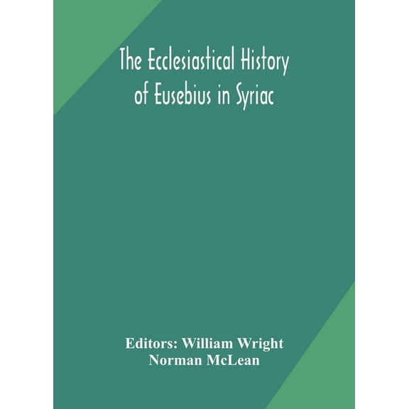 The Ecclesiastical History Of Eusebius In Syriac, (Hardcover)