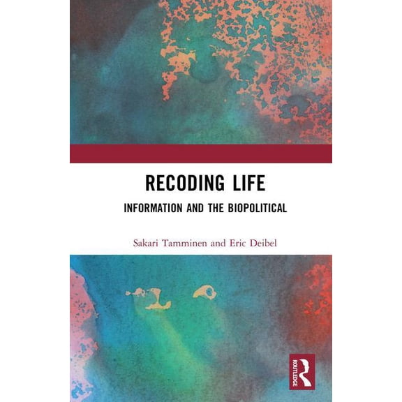 Recoding Life: Information and the Biopolitical, (Hardcover)