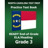 North Carolina Test Prep Practice Test Book Ready End-Of-Grade Ela/Reading Grade 3: Preparation for the English Language Arts/Reading Assessments