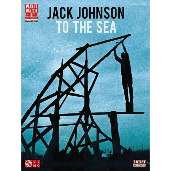 To the Sea: Jack Johnson (Play It Like It Is, Guitar, Vocal)
