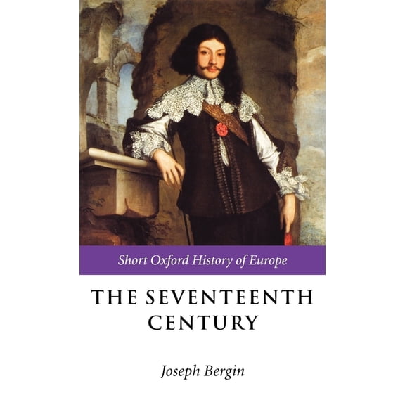 Short Oxford History of Europe The Seventeenth Century: Europe 1598-1715, (Hardcover)
